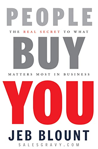 People Buy You: The Real Secret to what Matters Most in Business (Jeb Blount) von Wiley