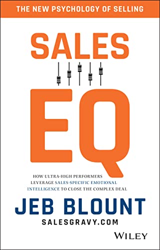 Sales EQ: How Ultra High Performers Leverage Sales-Specific Emotional Intelligence to Close the Complex Deal Sales EQ: How Ultra High Performers Leverage Sales-Specific Emotional Intelligence to Close the Complex Deal von Wiley