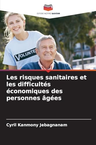 Les risques sanitaires et les difficultés économiques des personnes âgées von Editions Notre Savoir
