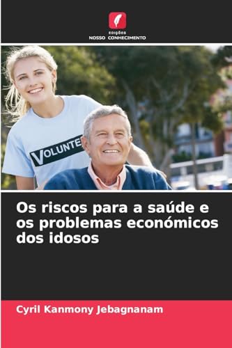 Os riscos para a saúde e os problemas económicos dos idosos von Edições Nosso Conhecimento