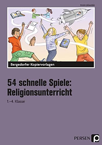 54 schnelle Spiele für den Religionsunterricht: (1. bis 4. Klasse)