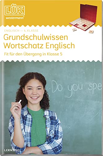 LÜK: 4./5. Klasse - Englisch Grundschulwissen Wortschatz Englisch: geeignet für: Baden-Württemberg, Bayern, Berlin, Brandenburg, Bremen, Hamburg, ... 4-5 (LÜK-Übungshefte: Fremdsprachen) LÜK: 4./5. Klasse - Englisch Grundschulwissen Wortschatz Englisch: geeignet für: Baden-Württemberg, Bayern, Berlin, Brandenburg, Bremen, Hamburg, ... 4-5 (LÜK-Übungshefte: Fremdsprachen)