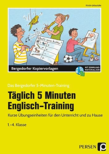 Täglich 5 Minuten Englisch-Training: Kurze Übungseinheiten für den Unterricht und zu Hause (1. bis 4. Klasse)
