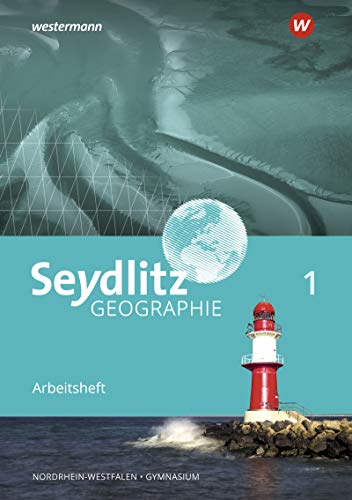Seydlitz Geographie - Ausgabe 2018 für Gymnasien in Nordrhein-Westfalen: Arbeitsheft 1 von Westermann Bildungsmedien Verlag GmbH