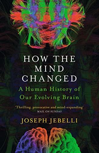 How the Mind Changed: A Human History of our Evolving Brain von John Murray