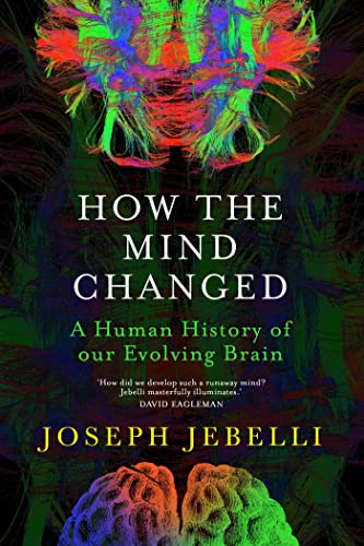 How the Mind Changed: A Human History of our Evolving Brain How the Mind Changed: A Human History of our Evolving Brain von John Murray Publishers Ltd