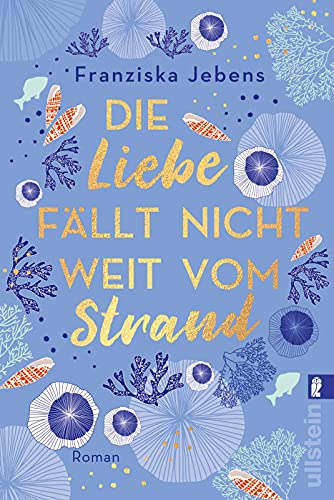 Die Liebe fällt nicht weit vom Strand: Roman | Eine heitere Liebesgeschichte, sehr charmant und witzig erzählt