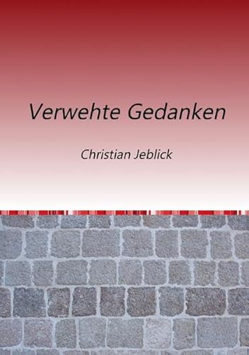 Verwehte Gedanken: eine Sammlung von Gedichten