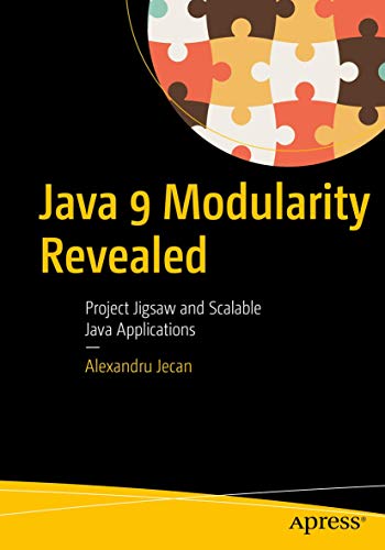 Java 9 Modularity Revealed: Project Jigsaw and Scalable Java Applications von Apress