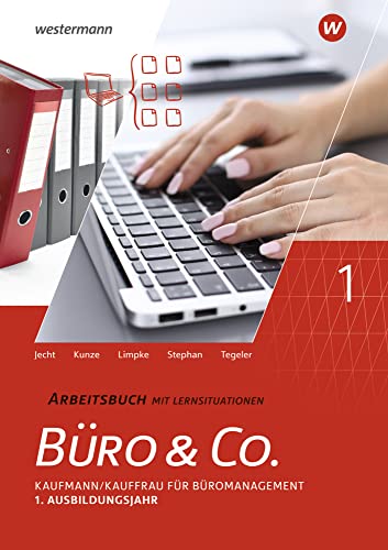 Büro & Co. nach Lernfeldern: Kaufmann/Kauffrau für Büromanagement, 1. Ausbildungsjahr - Lernfelder 1-4 Arbeitsbuch Büro & Co. nach Lernfeldern: Kaufmann/Kauffrau für Büromanagement, 1. Ausbildungsjahr - Lernfelder 1-4 Arbeitsbuch