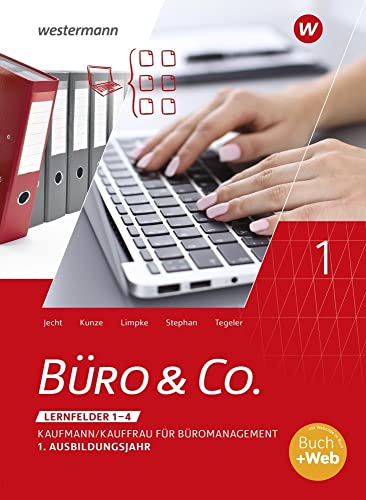 Büro & Co. nach Lernfeldern: Kaufmann/Kauffrau für Büromanagement, 1. Ausbildungsjahr - Lernfelder 1-4 Schülerband Büro & Co. nach Lernfeldern: Kaufmann/Kauffrau für Büromanagement, 1. Ausbildungsjahr - Lernfelder 1-4 Schülerband