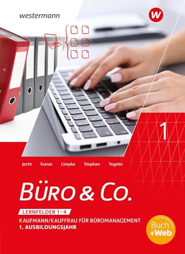 Büro & Co. nach Lernfeldern: Kaufmann/Kauffrau für Büromanagement, 1. Ausbildungsjahr - Lernfelder 1-4 Schülerband Büro & Co. nach Lernfeldern: Kaufmann/Kauffrau für Büromanagement, 1. Ausbildungsjahr - Lernfelder 1-4 Schülerband