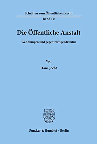 Die Öffentliche Anstalt.: Wandlungen und gegenwärtige Struktur. (Schriften zum Öffentlichen Recht)