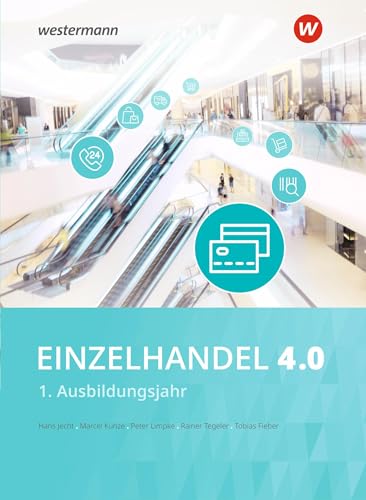Einzelhandel 4.0: 1. Ausbildungsjahr Schulbuch Einzelhandel 4.0: 1. Ausbildungsjahr Schulbuch von Winklers Verlag