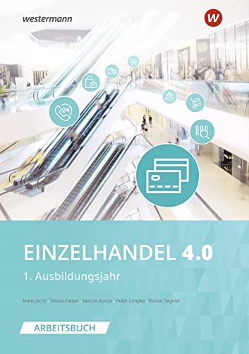 Einzelhandel 4.0: 1. Ausbildungsjahr Arbeitsbuch