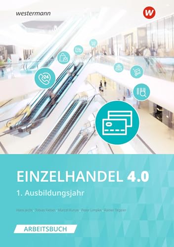 Einzelhandel 4.0: 1. Ausbildungsjahr Arbeitsbuch