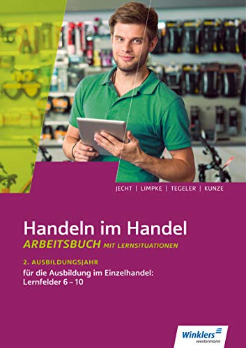 Handeln im Handel: 2. Ausbildungsjahr im Einzelhandel: Lernfelder 6 bis 10: Arbeitsbuch