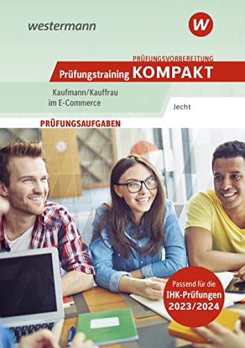 Prüfungsvorbereitung Prüfungstraining KOMPAKT - Kaufmann/Kauffrau im E-Commerce (Prüfungswissen kompakt: Kaufmann/Kauffrau im E-Commerce) von Westermann Berufliche Bildung GmbH