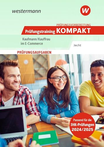 Prüfungsvorbereitung Prüfungstraining KOMPAKT - Kaufmann/Kauffrau im E-Commerce (Prüfungswissen kompakt: Kaufmann/Kauffrau im E-Commerce) von Westermann Berufliche Bildung