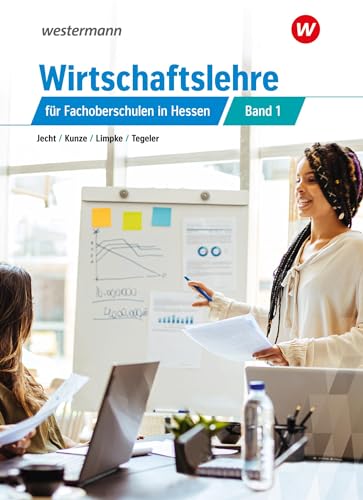 Wirtschaftslehre für Fachoberschulen in Hessen: Schülerband 1 (Wirtschaftslehre: für die Fachoberschulen in Hessen)