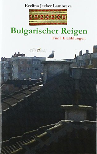 Bulgarischer Reigen: Fünf Erzählungen
