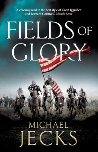 Fields of Glory: A wickedly action-packed, historical read by Michael Jecks (The Vintaine) von Boldwood Books