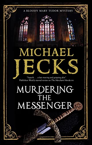 Murdering the Messenger (Bloody Mary Tudor Mystery, 8)