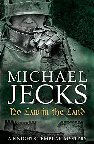No Law in the Land (Knights Templar Mysteries 27): A gripping medieval mystery of intrigue and danger