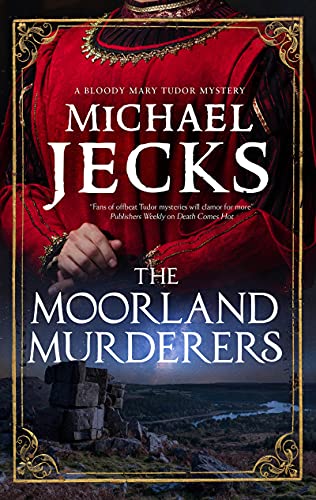 The Moorland Murderers (Bloody Mary Tudor Mysteries)