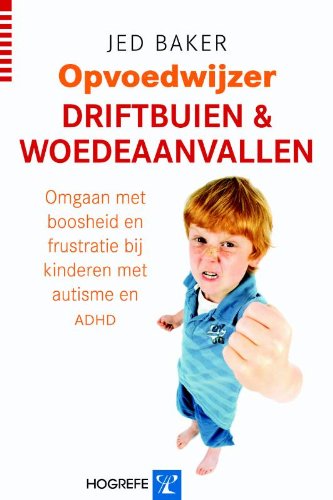 Driftbuien en woedeaanvallen: omgaan met boosheid en frustratie bij kinderen met autisme en ADHD von Hogrefe Uitgevers BV