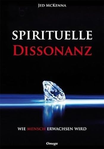 Spirituelle Dissonanz: Wie mensch erwachsen wird von Omega Verlag