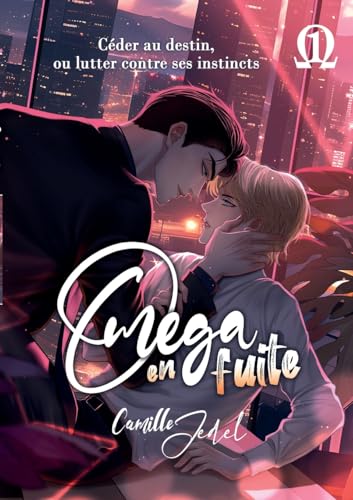 Oméga en fuite: tome 1