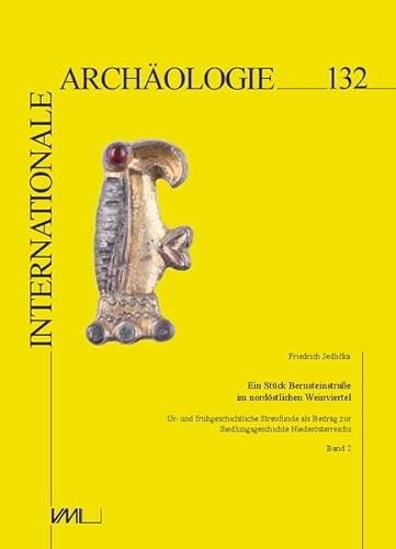 Ein Stück Bernsteinstraße im nordöstlichen Weinviertel: Ur- und frühgeschichtliche Streufunde als Beitrag zur Siedlungsgeschichte Niederösterreichs./ ... Frühmittelalters (Internationale Archäologie) von VML Verlag Marie Leidorf