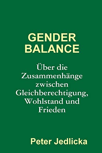 Gender Balance. Über die Zusammenhänge zwischen Gleichberechtigung, Wohlstand und Frieden.