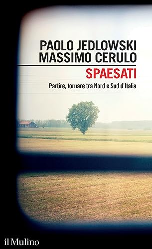 Spaesati. Partire, tornare tra Nord e Sud d'Italia (Intersezioni) von Il Mulino