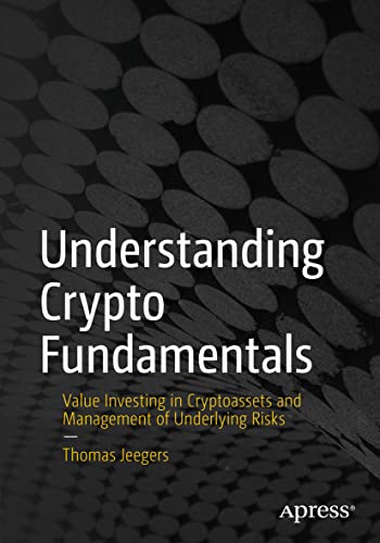 Understanding Crypto Fundamentals: Value Investing in Cryptoassets and Management of Underlying Risks von Apress