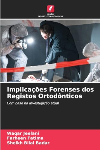 Implicações Forenses dos Registos Ortodônticos: Com base na investigação atual von Edições Nosso Conhecimento