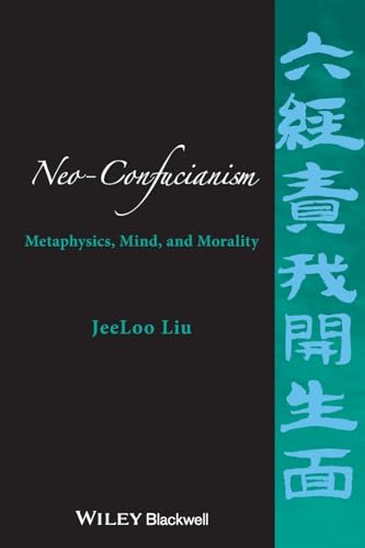 Neo-Confucianism: Metaphysics, Mind, and Morality