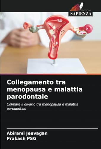 Collegamento tra menopausa e malattia parodontale: Colmare il divario tra menopausa e malattia parodontale von Edizioni Sapienza