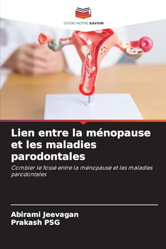 Lien entre la ménopause et les maladies parodontales: Combler le fossé entre la ménopause et les maladies parodontales von Editions Notre Savoir
