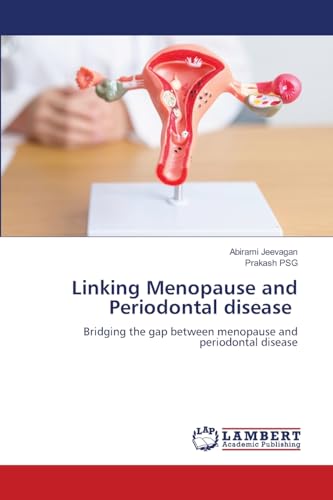 Linking Menopause and Periodontal disease: Bridging the gap between menopause and periodontal disease von LAP LAMBERT Academic Publishing