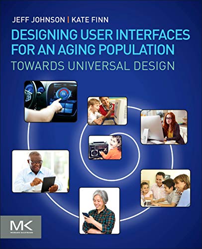 Designing User Interfaces for an Aging Population: Towards Universal Design von Morgan Kaufmann