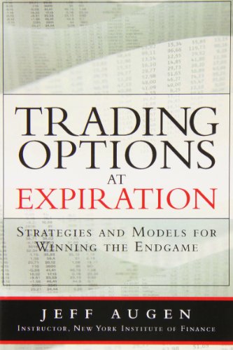 Trading Options at Expiration: Strategies and Models for Winning the Endgame: Strategies and Models for Winning the Endgame (paperback) von FT Press