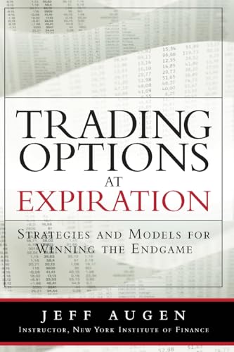 Trading Options at Expiration: Strategies and Models for Winning the Endgame: Strategies and Models for Winning the Endgame (paperback) von FT Press