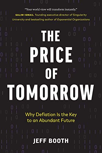 The Price of Tomorrow: Why Deflation is the Key to an Abundant Future von Stanley Press