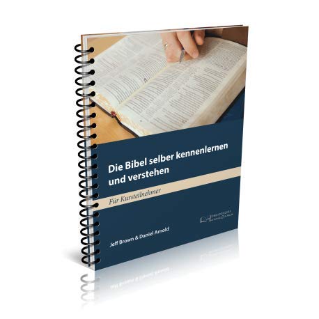 Die Bibel selber kennenlernen und verstehen - Für Kursteilnehmer