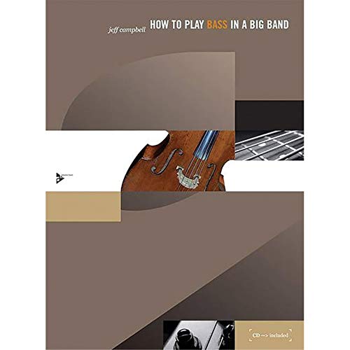 How to Play Bass in a Big Band: A Tune-Based Guide to Stylistic Playing in a Large Jazz Ensemble. Bass. Lehrbuch mit CD. (How to play...in a Big Band)