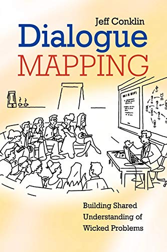 Dialogue Mapping: Building Shared Understanding of Wicked Problem: Building Shared Understanding for Wicked Problems von Wiley