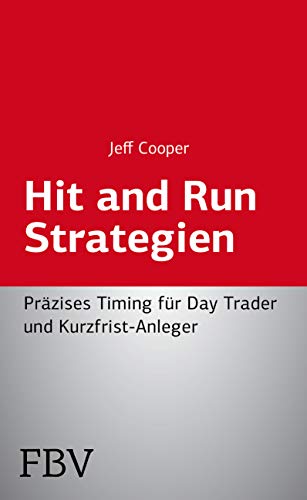 Hit and Run Strategien: Präzises Timing für Day Trader und Kurzfrist-Anleger von FinanzBuch Verlag
