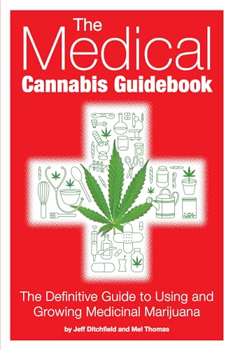 The Medical Cannabis Guidebook: The Definitive Guide to Using and Growing Medicinal Marijuana The Medical Cannabis Guidebook: The Definitive Guide to Using and Growing Medicinal Marijuana
